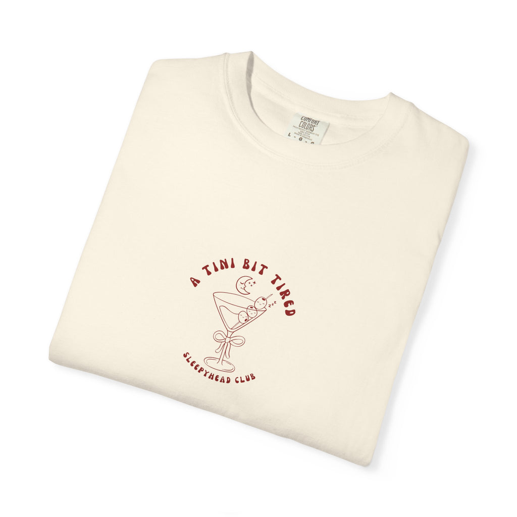 A Tini Bit Tired T-shirt - Cute Cocktail T-shirt