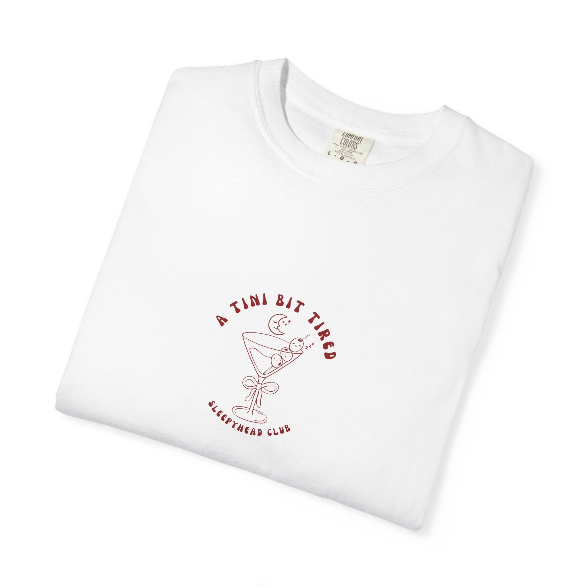 A Tini Bit Tired T-shirt - Cute Cocktail T-shirt